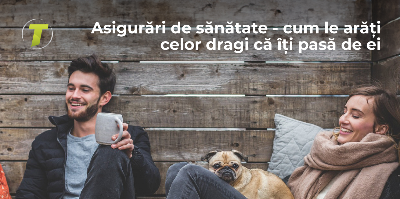 Asigurarea de sănătate - cum le arăți celor dragi că îți pasă de ei