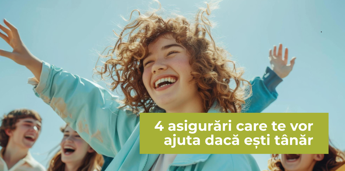4 asigurări care te vor ajuta dacă ești tânăr
