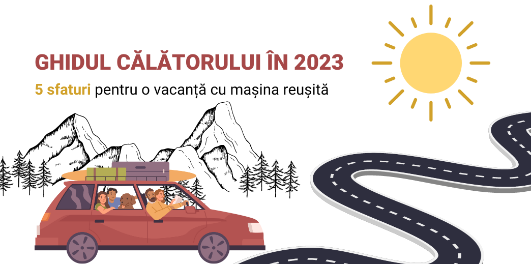 Ghidul calatorului: 5 sfaturi pentru o vacanta cu masina reusita