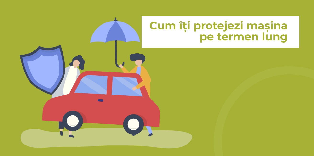 Cum să îți protejezi mașina pe termen lung -