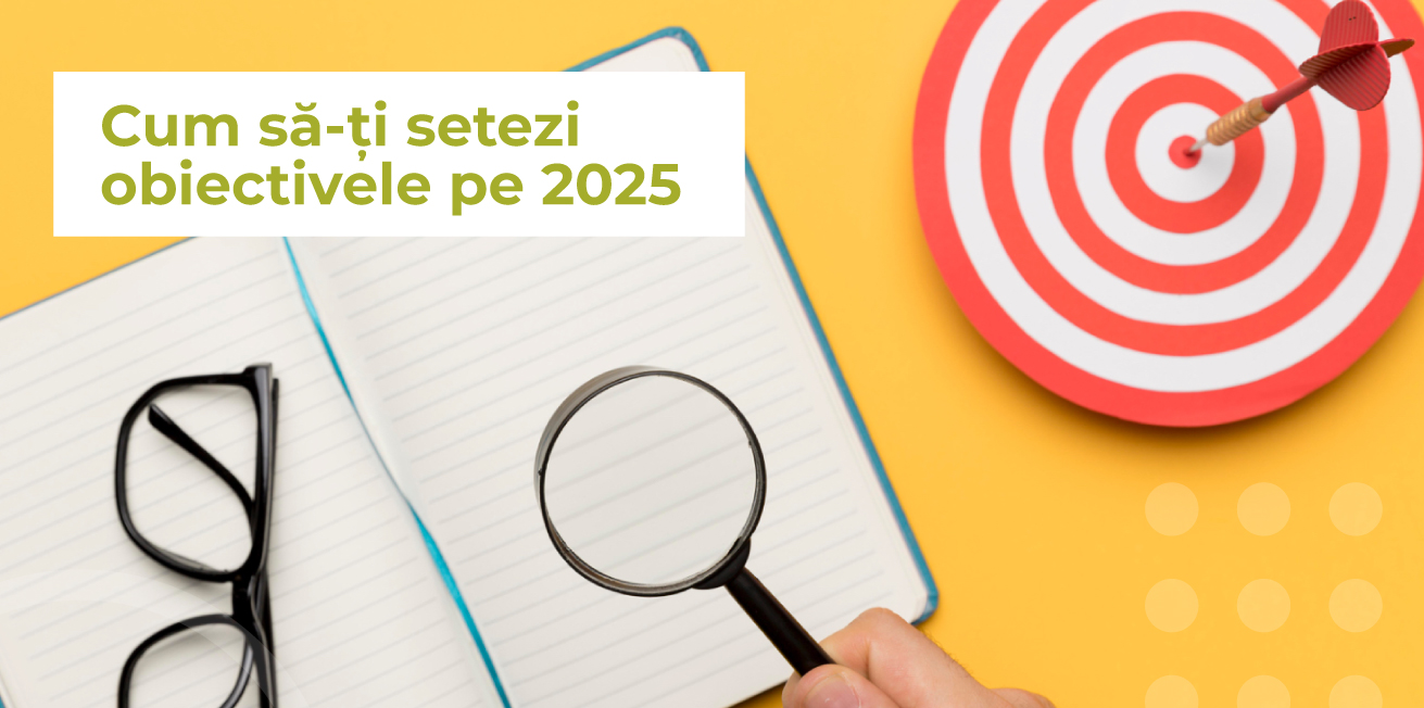 Cum să-ți setezi obiectivele pe 2025 -