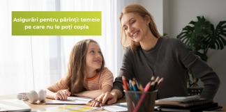 Asigurări pentru părinți: temele pe care nu le poți copia