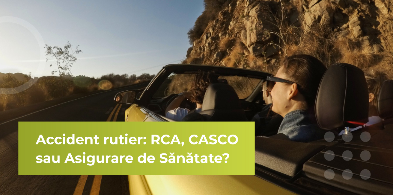 Accident rutier: RCA, CASCO sau Asigurare de Sănătate?