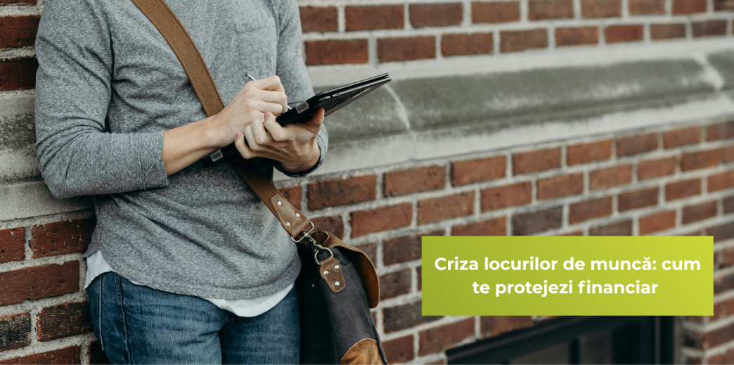 Criza locurilor de muncă: cum te protejezi financiar